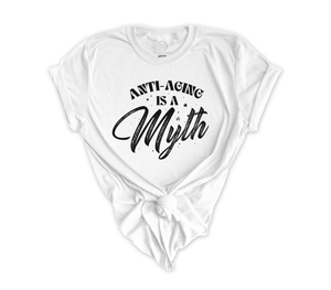 Anti-aging is a Myth Tee (+ 6 more colors)