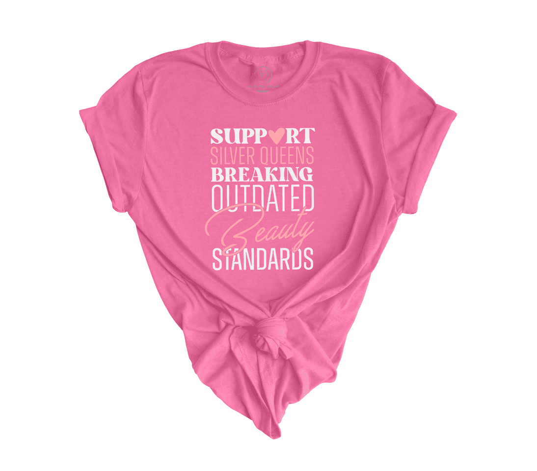 Support Silver Queens Breaking Outdated Beauty Standards Tee (+ 7 more colors)