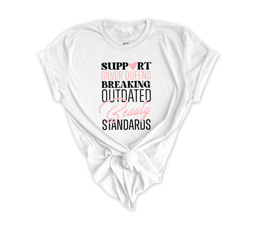 Support Silver Queens Breaking Outdated Beauty Standards Tee (+ 7 more colors)