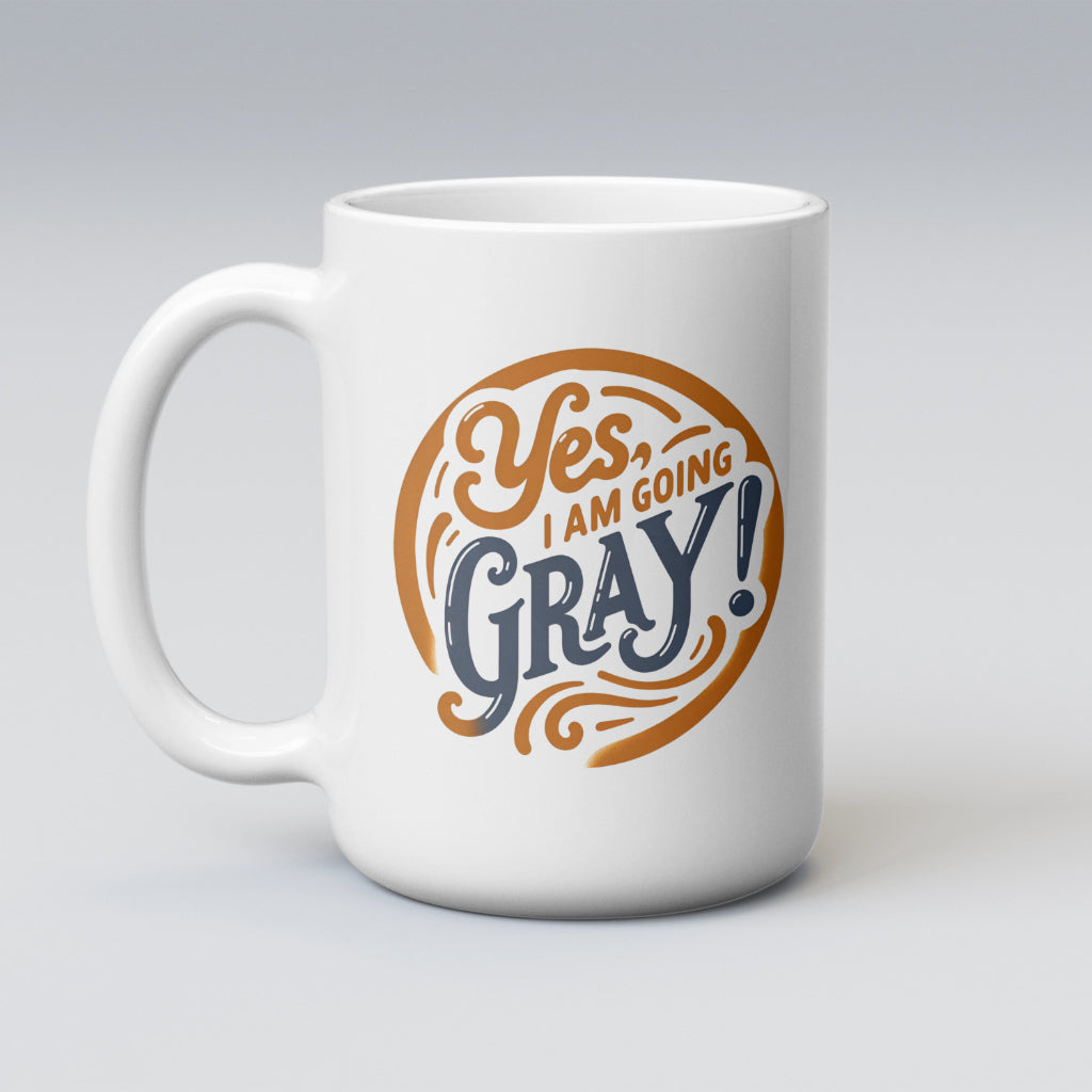 Yes I Am Going Gray Mug